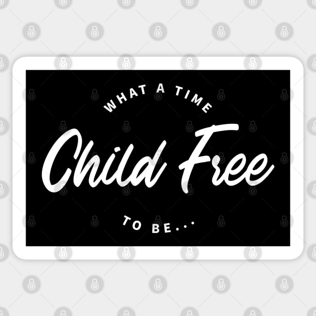 What a time to be Child Free | CF | typographical design Sticker by textpodlaw